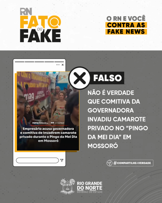 Não é verdade que comitiva da governadora invadiu camarote privado no “Pingo da Mei Dia” em Mossoró